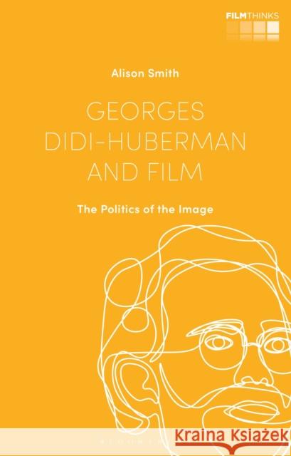 Georges Didi-Huberman and Film: The Politics of the Image Alison Smith L 9781350193383 Bloomsbury Academic - książka