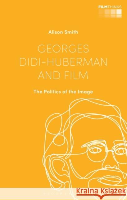 Georges Didi-Huberman and Film: The Politics of the Image Alison Smith Lucia Nagib Tiago de Luca 9781784539849 Bloomsbury Academic - książka