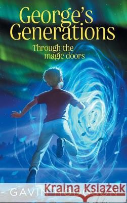 George's Generations: Through the Magic Doors Gavin Hodgson 9781916080812 Gavin Hodgson - książka