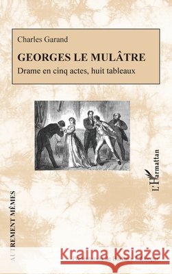 Georges le Mul?tre: Drame en cinq actes, huit tableaux Barbara T. Cooper 9782343248141 Editions L'Harmattan - książka