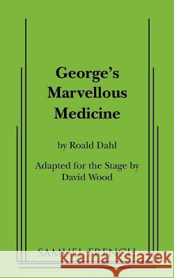 George's Marvellous Medicine Roald Dahl David Wood 9780573700323 Samuel French Trade - książka