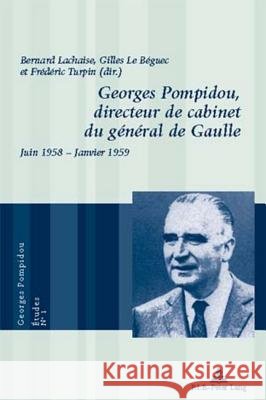 Georges Pompidou, Directeur de Cabinet Du Général de Gaulle: Juin 1958 - Janvier 1959 = Georges Pompidou, Directeur de Cabinet Du General de Gaulle Bussière, Eric 9789052013169 Peter Lang Gmbh, Internationaler Verlag Der W - książka