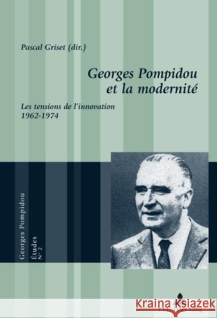 Georges Pompidou Et La Modernité: Les Tensions de l'Innovation, 1962-1974 Griset, Pascal 9789052013299 Peter Lang Gmbh, Internationaler Verlag Der W - książka