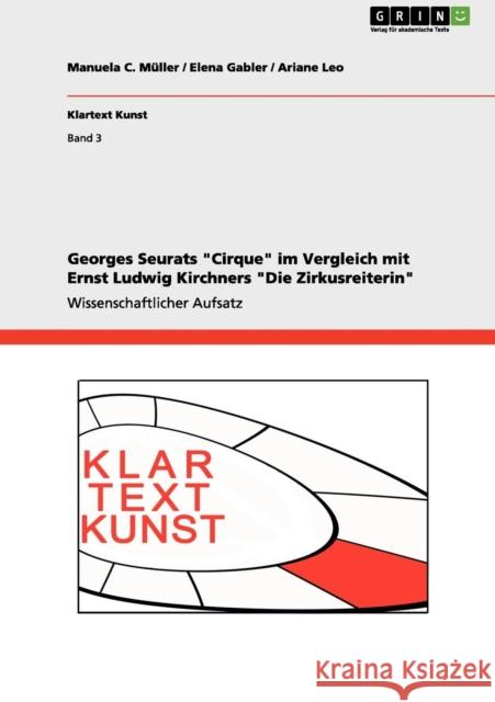 Georges Seurats Cirque im Vergleich mit Ernst Ludwig Kirchners Die Zirkusreiterin Manuela C. M Elena Gabler Ariane Leo 9783656104131 Grin Verlag - książka