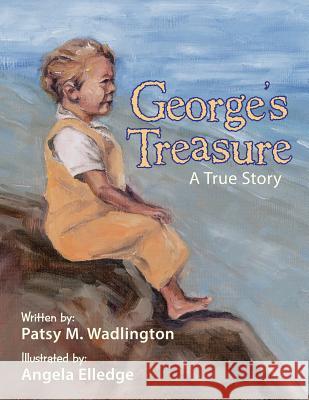 George's Treasure: A True Story Patsy M. Wadlington 9781490855561 WestBow Press - książka