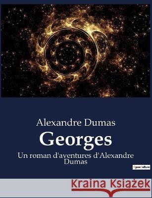 Georges: Un roman d'aventures d'Alexandre Dumas Alexandre Dumas   9791041929580 Culturea - książka