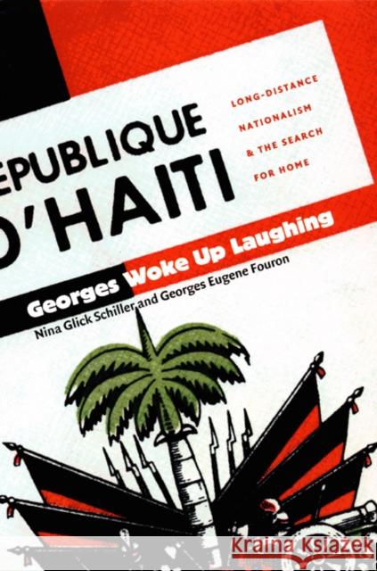 Georges Woke Up Laughing: Long-Distance Nationalism and the Search for Home Glick Schiller, Nina 9780822327813 Duke University Press - książka