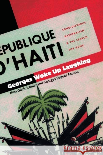 Georges Woke Up Laughing: Long-Distance Nationalism and the Search for Home Glick Schiller, Nina 9780822327912 Duke University Press - książka