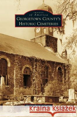 Georgetown County's Historic Cemeteries Sharon Freeman Corey 9781540200952 History Press Library Editions - książka