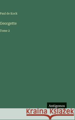 Georgette: Tome 2 Paul De Kock 9783386069717 Antigonos Verlag - książka