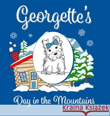 Georgette's Day in the Mountains Monica McGue Toby Cowan 9781733487320 McGue Enterprises, LLC - książka