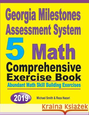 Georgia Milestones Assessment System 5: Abundant Math Skill Building Exercises Michael Smith, Reza Nazari 9781646125913 Math Notion - książka