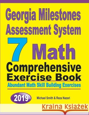 Georgia Milestones Assessment System 7: Abundant Math Skill Building Exercises Michael Smith Reza Nazari 9781646125722 Math Notion - książka