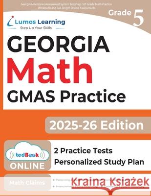 Georgia Milestones Assessment System Test Prep: 5th Grade Math Practice Workbook and Full-length Online Assessments: GMAS Study Guide Test Prep, Lumos Gmas 9781945730740 Lumos Learning - książka