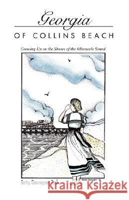 Georgia of Collins Beach: Growing Up on the Shores of the Albemarle Sound Tesh, Betty Davenport 9780595500833 IUNIVERSE.COM - książka