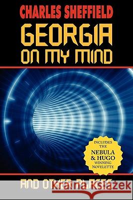 Georgia on My Mind and Other Places Charles Sheffield 9781612420301 Phoenix Pick - książka