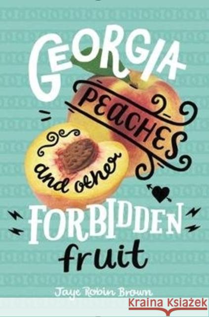 Georgia Peaches and Other Forbidden Fruit Jaye Robin Brown 9780062271006 HarperCollins Publishers Inc - książka