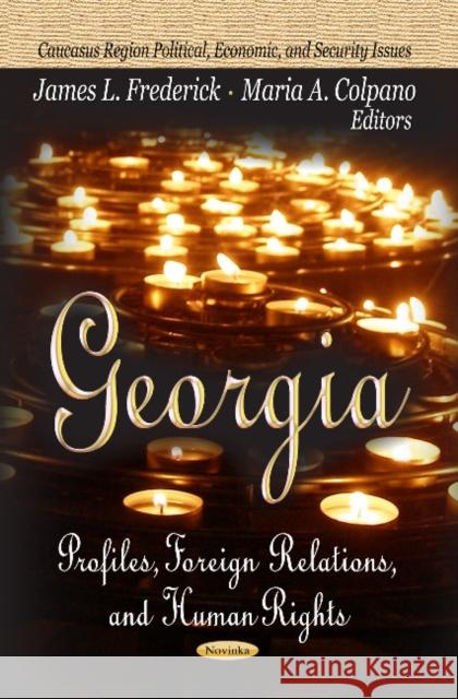 Georgia: Profiles, Foreign Relations & Human Rights James L Frederick, Maria A Colpano 9781624170188 Nova Science Publishers Inc - książka