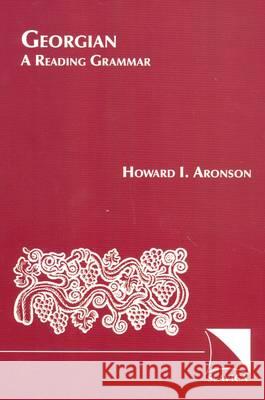 Georgian: A Reading Grammar Howard I. Aronson   9780893572075 Slavica Publishers Inc.,U.S. - książka