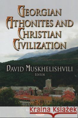 Georgian Athonites & Christian Civilization David Muskhelishvili 9781619425002 Nova Science Publishers Inc - książka