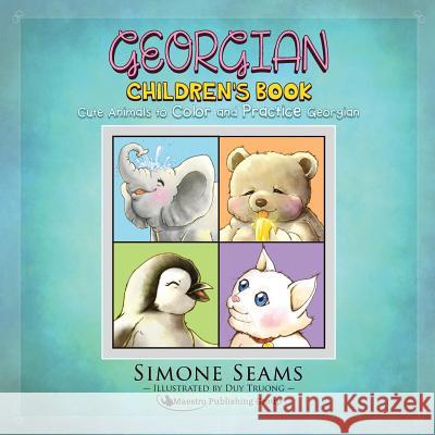 Georgian Children's Book: Cute Animals to Color and Practice Georgian Simone Seams Duy Truong 9781619495067 Maestro Publishing Group - książka