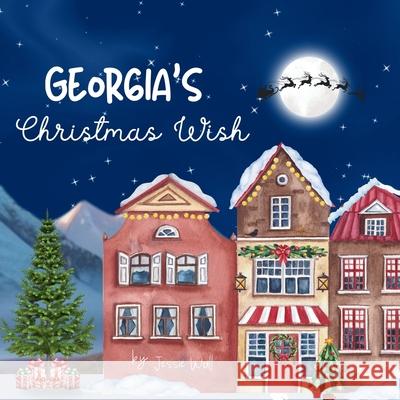 Georgia's Christmas Wish: A Story about Self Love Jessie Wall 9781068995156 Jessie Wall - książka