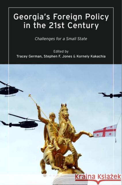 Georgia's Foreign Policy in the 21st Century: Challenges for a Small State German, Tracey 9780755645367 Bloomsbury Publishing PLC - książka