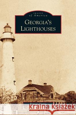 Georgia's Lighthouses Patricia Morris 9781531633349 Arcadia Publishing Library Editions - książka