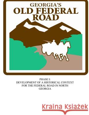 Georgia's Old Federal Road: Phase I - Development for a Historical Context for the Federal Road in North Georgia Ted Ownby David Wharton 9781511750219 Createspace - książka