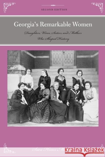 Georgia's Remarkable Women: Daughters, Wives, Sisters, and Mothers Who Shaped History, Second Edition Hines Martin, Sara 9780762778799 Globe Pequot Press - książka