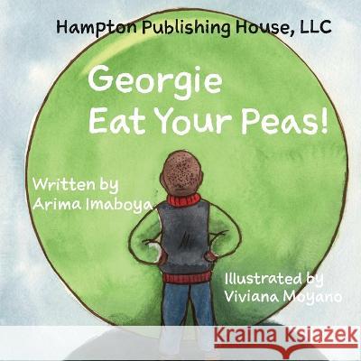 Georgie Eat Your Peas Arima Imaboya Viviana Moyano Monae Jones 9798986665566 Hampton Publishing House, LLC - książka