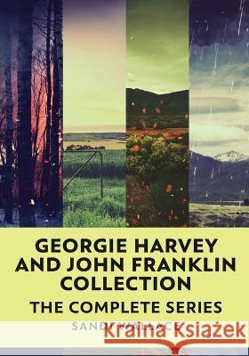 Georgie Harvey and John Franklin Collection: The Complete Series Sandi Wallace   9784824172891 Next Chapter - książka