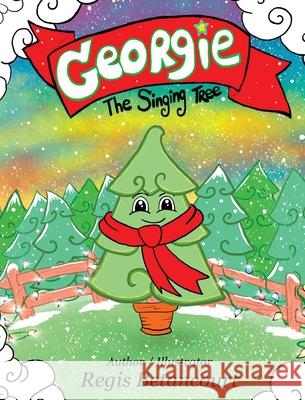 Georgie, The Singing Tree Regis Betancourt Regis Betancourt 9781734032628 Regis Arts Publishing - książka