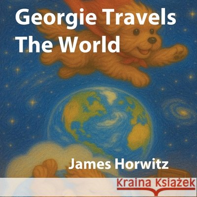 Georgie Travels The World Horwitz, James, Horwitz 9798999329462 James Lawrence Horwitz, MD - książka
