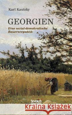 Georgien. Eine sozialdemokratische Bauernrepublik: Eindrücke zu Beginn des 20. Jahrhunderts Karl Kautsky 9783963450594 Severus - książka