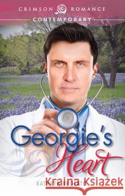 Georgie's Heart Kathryn Brocato   9781440564017 Crimson Romance - książka