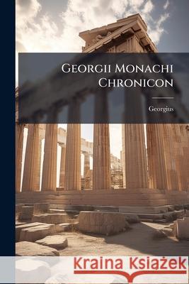 Georgii Monachi Chronicon Georgius 9781144691316  - książka
