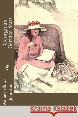 Georgina's Service Stars Annie Fellows Johnston 9781977621856 Createspace Independent Publishing Platform - książka