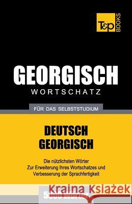 Georgischer Wortschatz für das Selbststudium - 5000 Wörter Andrey Taranov 9781783148530 T&p Books - książka