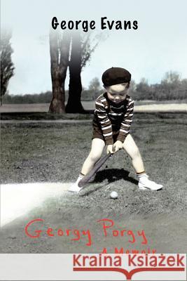 Georgy Porgy: A Memoir Evans, George 9780595437238 iUniverse - książka