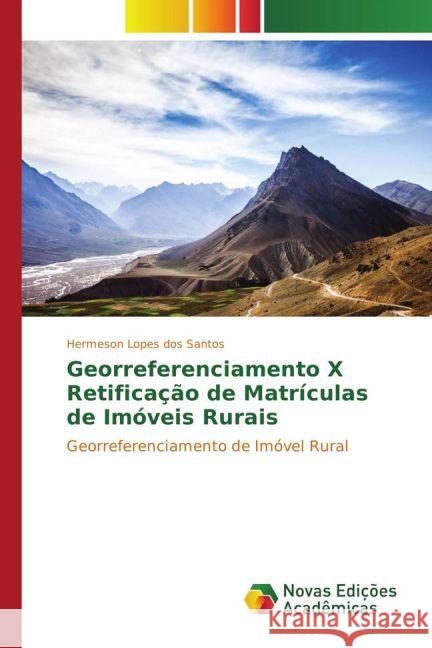 Georreferenciamento X Retificação de Matrículas de Imóveis Rurais : Georreferenciamento de Imóvel Rural Lopes dos Santos, Hermeson 9783330730120 Novas Edicioes Academicas - książka