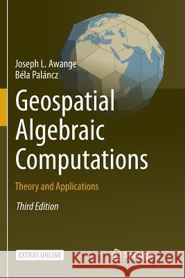 Geospatial Algebraic Computations: Theory and Applications Awange, Joseph 9783319797946 Springer - książka