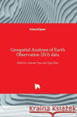 Geospatial Analyses of Earth Observation (EO) data Antonio Pepe Qing Zhao 9781789845846 Intechopen - książka
