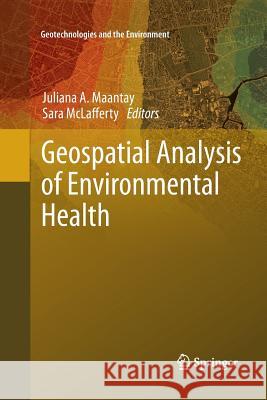 Geospatial Analysis of Environmental Health Juliana A. Maantay Sara McLafferty 9789400735576 Springer - książka