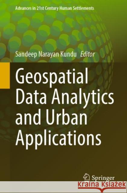 Geospatial Data Analytics and Urban Applications Sandeep Narayan Kundu 9789811676512 Springer - książka
