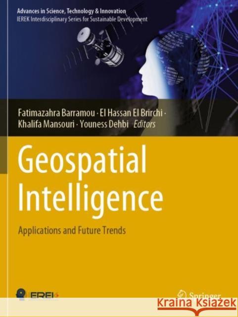 Geospatial Intelligence: Applications and Future Trends Fatimazahra Barramou El Hassan E Khalifa Mansouri 9783030804602 Springer - książka