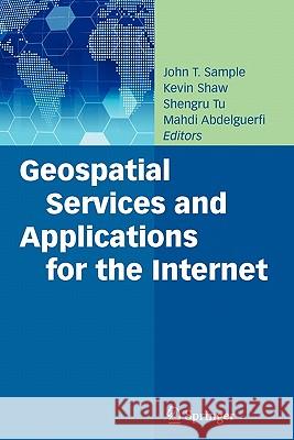 Geospatial Services and Applications for the Internet John T. Sample Kevin Shaw Shengru Tu 9781441945105 Springer - książka