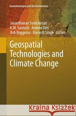 Geospatial Technologies and Climate Change Janardhanan Sundaresan K. M. Santosh Andrea Deri 9783319343846 Springer - książka