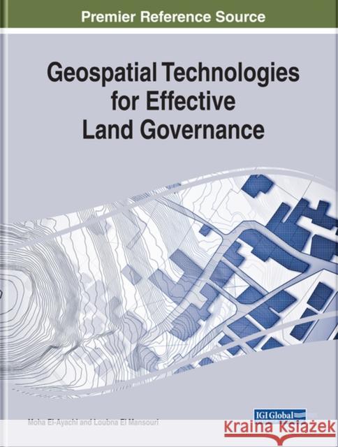 Geospatial Technologies for Effective Land Governance Moha El-Ayachi Loubna E 9781522559399 Engineering Science Reference - książka