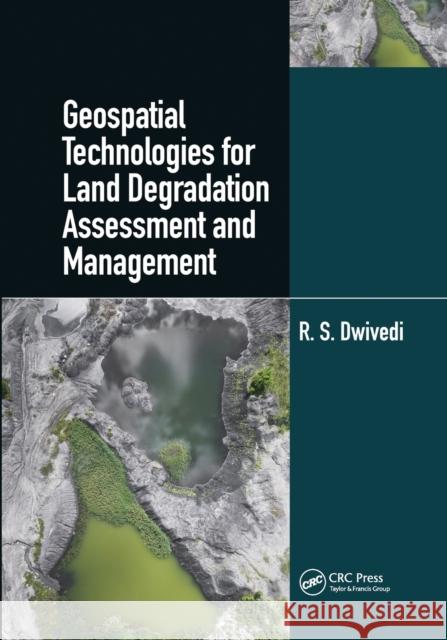 Geospatial Technologies for Land Degradation Assessment and Management R. S. Dwivedi 9780367570897 CRC Press - książka